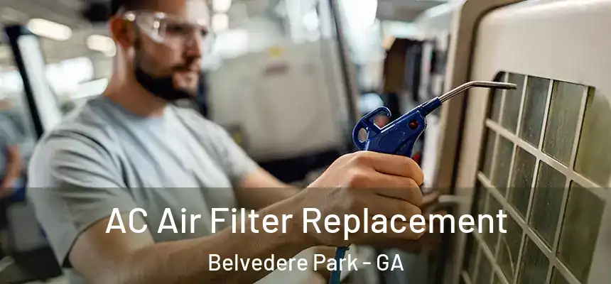 AC Air Filter Replacement Belvedere Park - GA