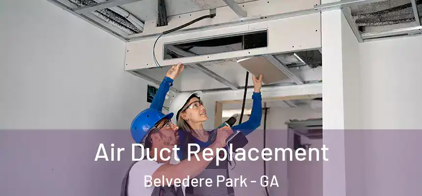  Air Duct Replacement Belvedere Park - GA