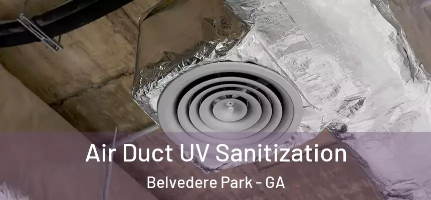  Air Duct UV Sanitization Belvedere Park - GA