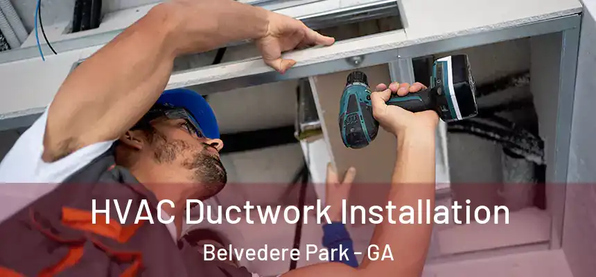  HVAC Ductwork Installation Belvedere Park - GA