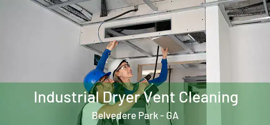 Industrial Dryer Vent Cleaning Belvedere Park - GA